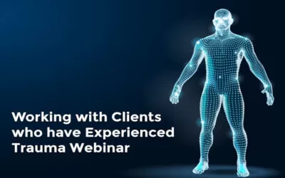 Working with Clients who have Experienced Trauma